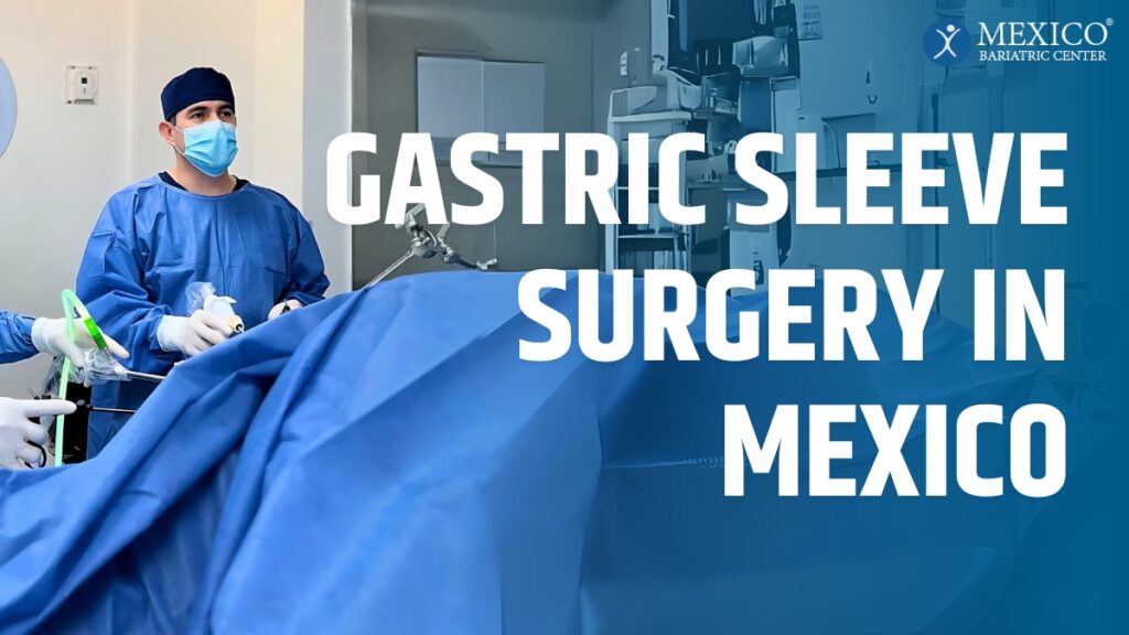 Gastric Sleeve Surgery in Tijuana Mexico