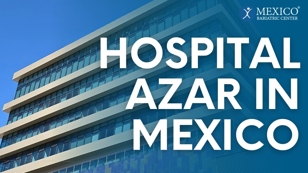 Hospital Azar in Tijuana Mexico_Mexico Bariatric Center Canada